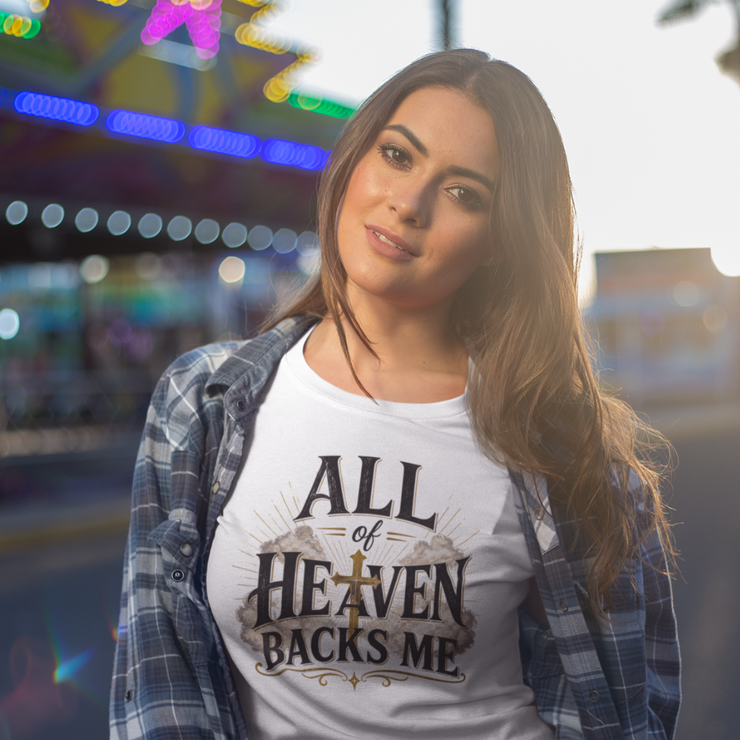 All Of Heaven Backs Me II Christian T-Shirt