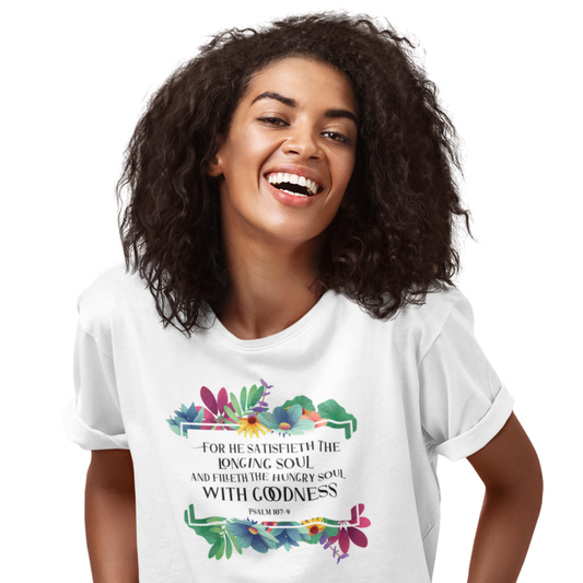Woman wearing a Psalm 107:9 Bible Verse T-Shirt